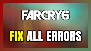 How to FIX Far Cry 6 All Errors [upl. by Sheff184]