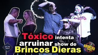 Tóxico intenta arruinar show de Brincos Dieras [upl. by Jerroll]