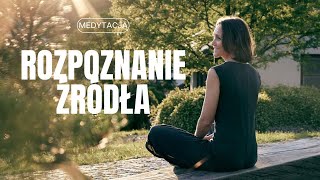 Rozpoznanie Źródła  Medytacja [upl. by Dell59]