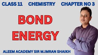 Bond Energy  Class 11  Ch no 3  Sindhtext Book  Aleem Academy  MImran Shaikh [upl. by Nirtiak817]