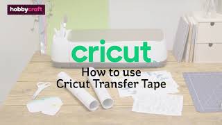 How to Use Cricut Transfer Tape  Hobbycraft [upl. by Arotal681]