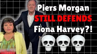 Piers Morgan Is STILL Defending Fiona Harvey DISTURBING [upl. by Inafit]