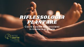 Cos’è la riflessologia plantare  come approcciarsi in maniera originale [upl. by Nosnah]