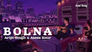 Bolna  Arijit  Asees  Slowed Reverb  itssoulsong Soul Song [upl. by Ayikat585]