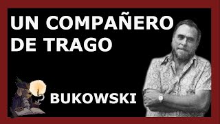 UN COMPAÑERO DE TRAGO Charles Bukowski [upl. by Yelkrab]