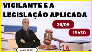 VIGILANTE E A LEGISLAÇÃO APLICADA [upl. by Fryd]