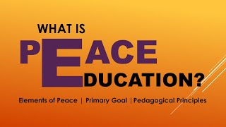 What is Peace Education  Elements of Peace  Primary Goal  Pedagogical Principles [upl. by Ariik697]