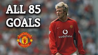 David Beckham All 85 Goals For Manchester United 19972003 [upl. by Sitoel]