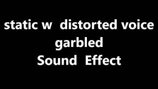 static w distorted voice garbled Sound Effect [upl. by Maurine]