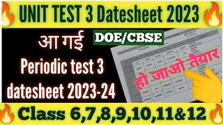 🥳unit test 3 datesheet 202324 class 6to12  syllabusduration  periodic test 3 datesheet 2023 doe [upl. by Attecnoc611]