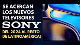 ¡Los NUEVOS TELEVISORES SONY 4K se acercan al fin al resto de Latinoamérica [upl. by Fair]