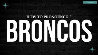 How to Pronounce Broncos in English [upl. by Rehtaeh868]