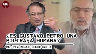 quot¿ES GUSTAVO PETRO UNA PILTRAFA HUMANAquot 🔴 Por Oscar Ricardo Colorado Barriga [upl. by Evaleen]