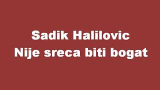 Sadik Halilovic  Nije sreca biti bogat [upl. by Nickola]