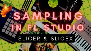 How to Sample in FL Studio Part 5 Slicer and Slicex [upl. by Duvall]