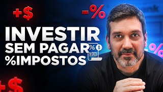 COMO INVESTIR SEM PAGAR IMPOSTOS [upl. by Natsirk]