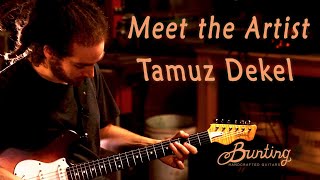 Meet the Artist  Tamuz Dekel at Bunting Guitars [upl. by Ylicis559]