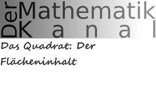 Das Quadrat Der Flächeninhalt  DerMathematikKanal [upl. by Amalita]