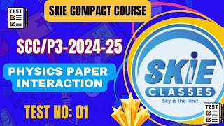 SCC25PIII  Physics Paper Interaction  Test No 01  SKIE CLASSES neet students [upl. by Adniral]