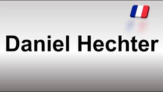 How to Pronounce Daniel Hechter [upl. by Justinn]