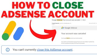 How To CLOSE Google ADSENSE Account 2022  Fix You Cant Currently CLOSE This ADSENSE ACCOUNT [upl. by Naomi928]