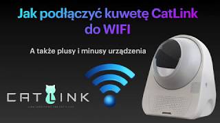 CatLink WIFI Connection  jak podłączyć kuwetę do sieci WIFI a także PLUSY i MINUSY urządzenia [upl. by Nnylharas]