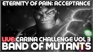 Carina Challenge Vol 3 Eternity of Pain  Acceptance  EOP  Band Of Mutants [upl. by Leahpar]