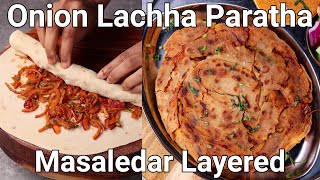 Masaledhar Layered Onion Lachha Paratha Recipe  Spicy Masala Pyaaz Lachha Paratha Recipe [upl. by Alpert276]