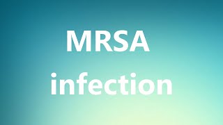 MRSA infection  Medical Meaning and Pronunciation [upl. by Jacobina235]