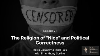 Ep 21  The Religion of quotNicequot and Political Correctness with Fr Anthony Sortino [upl. by Koch]