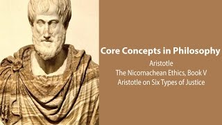 Aristotle Nicomachean Ethics bk 5  Six Types of Justice  Philosophy Core Concepts [upl. by Neenwahs]