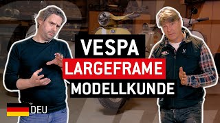 VESPA Largeframe Modellkunde 🛵💡 Modelle Teile Anekdoten Deutsch [upl. by Judas]