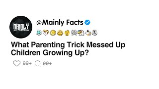 What Parenting Trick Messed Up Children Growing Up [upl. by Mosera]