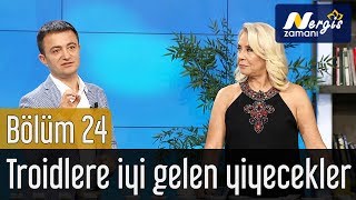 Nergis Zamanı 24 Bölüm  Troidlere İyi Gelen Yiyecekler [upl. by Eenwat]