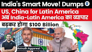 India dumps US China for Latin America  India Latin America trade to touch 100 Billion [upl. by Pierrepont]