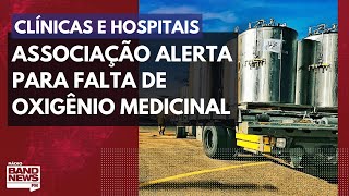 Associação alerta para risco de falta de oxigênio líquido medicinal em clínicas e hospitais [upl. by Egiedan]