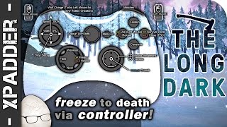 The Long Dark Xpadder Controller Profile  Tutorial  Play with 360 PS3 XBox One PS4 [upl. by Sophey842]