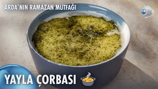 Yayla Çorbası 😋  Ardanın Ramazan Mutfağı 157 Bölüm [upl. by Eada454]