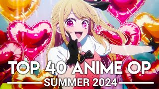 My Top 40 Anime Openings  Summer 2024 [upl. by Dranoel]