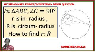 OLYMPIAD MATH PRIMER COMPETENCY BASED GEOMETRY CLASS 10  FIND RATIO OF IN RADIUS amp CIRCUM RADIUS [upl. by Hibbs]