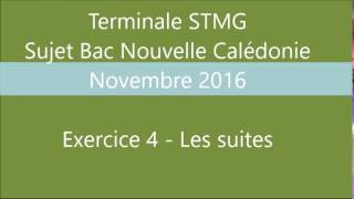 BAC STMG maths Nouv Calédonie  nov 2016  Exercice 4  Les suites [upl. by Nodyl840]