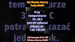 Jak niszczą Twój silnik Mazda SkyactivG 20 benzyna Benzyna 95 E10 z BP Orlen niszczy silnik [upl. by Roxie]