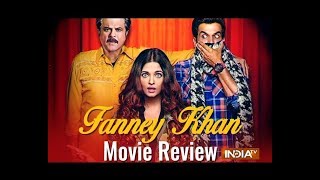 Fanney Khan Movie Review Anil Kapoor Rajkummar Rao impressive film loaded with unnecessary melod [upl. by Haggerty]