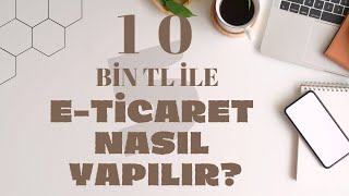 10 Bin TL İle ETicaret Nasıl Yapılır Hediyelik Eşya Takı Tasarım [upl. by Sheela]