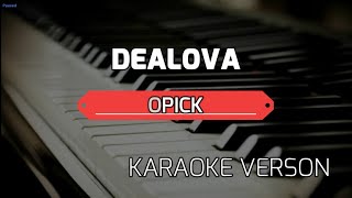 KARAOKE  DEALOVA  OPICK [upl. by Drawe24]