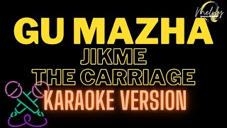 Gu mazha by Jikme The Carriage karaoke [upl. by Ahkos123]