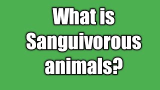 SANGUIVORES ANIMALS SANGUIVOROUS ORGANISMS [upl. by Dirk621]