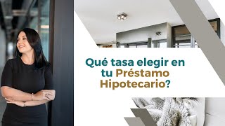 Qué tasa de interés elegir en tu Préstamo Hipotecario [upl. by Sillig]