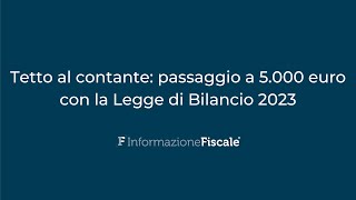 Limite contanti il punto sulle novità con la Legge di Bilancio 2023 [upl. by Atnoek33]