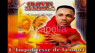 Limpolitesse de la mort  Clovis Makola Acapella [upl. by Airotnahs138]